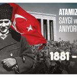 10 Kasım Mustafa Kemal Atatürk’ü Anma Töreni